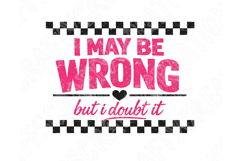 I May Be Wrong But I Doubt It PNG, Funny Sarcastic Quote Png Product Image 2