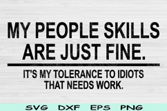 Funny Sarcastic Svg, My People Skills Are Fine Svg Tolerance Product Image 1