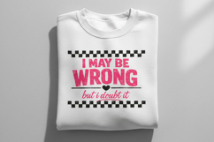 I May Be Wrong But I Doubt It PNG, Funny Sarcastic Quote Png Product Image 4
