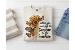 When You Can’t Find The Sunshine Be The Sunshine Png Quote Product Image 7