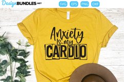 Anxiety is my cardio, mental health quote SVG Product Image 1