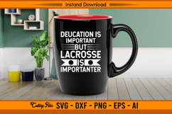Education Is Important But Lacrosse Is Importanter SVG Product Image 3