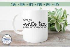 Give me White Tea- Tea Lover SVG Product Image 2