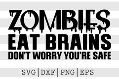 Zombies eat brains dont worry youre safe SVG Product Image 1