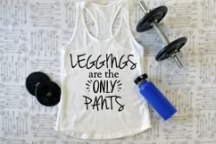 Leggings are the Only Pants svg, funny leggings cut file Product Image 2
