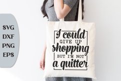 I Could Give Up Shopping But I Am Not A Quitter, Humor Svg Product Image 1