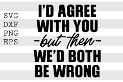 I'd agree with you but then we'd both wrong SVG Product Image 1