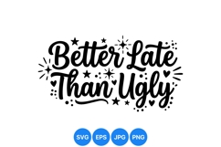 Hand Lettered Better Late Than Ugly Quote Design Product Image 1