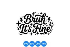 Hand Lettered Bruh Its Fine Quote SVG Design Product Image 1