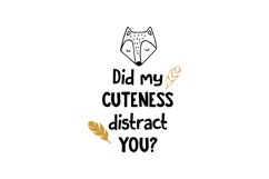 Did My Cuteness Distract You Product Image 1