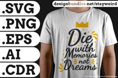 Die With Memories Not Dreams Quote Design for Mugs TShirt or Poster Available in SVG PNG EPS AI CDR
