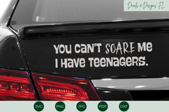 You Cant Scare Me, I Have Teens Decal | Bumper Sticker Product Image 1