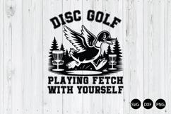 Disc Golf Playing Fetch with Yourself SVG, Golf Saying SVG Product Image 1