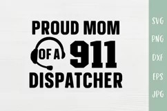 Proud Dispatcher Mom SVG - 911 Dispatcher Family SVG | 911 Dispatcher SVGs Product Image 2