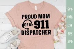 Proud Dispatcher Mom SVG - 911 Dispatcher Family SVG | 911 Dispatcher SVGs Product Image 1