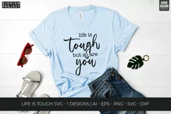 Life is Tough Svg, Mental Health Svg, Motivational Svg Product Image 1