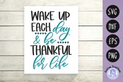 Wake Up Each Day &amp; Be Thankful for Life | SVG DXF EPS PNG Product Image 1