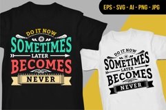Do It Now Sometimes Becomes Never - T Shirt Design Product Image 1