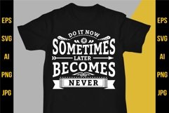 Do It Now Sometimes Becomes Never - T Shirt Design Product Image 5