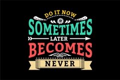 Do It Now Sometimes Becomes Never - T Shirt Design Product Image 4