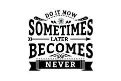 Do It Now Sometimes Becomes Never - T Shirt Design Product Image 2