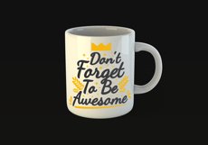 Don't Forget To Be Awesome Quote Design for Mugs Available in SVG PNG EPS AI CDR