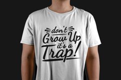 Don't Grow Up It's a Trap Funny Quote TShirt Design