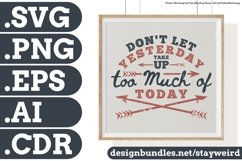 Don't Let Yesterday Take Up Too Much of Today Motivation Typography Quote Design SVG PNG EPS AI CDR