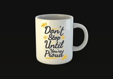 Don't Stop Until You're Proud Quote Design for Mugs Available in SVG PNG EPS AI CDR