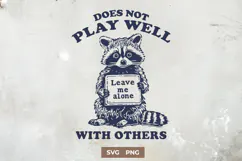 Does Not Play Well with Others SVG PNG, Funny Raccoon Design Product Image 1