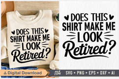 Does This Shirt Make Me Look Retired SVG, Retirement SVG Product Image 1