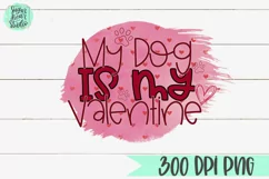 My Dog Is My Valentine | A Valentine's Day PNG Product Image 2