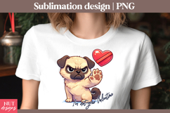 I'm Not Your Valentine Pug PNG Anti Valentine sublimation Product Image 2