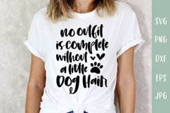 No Outfit Is Complete Without Dog Hair | Funny Dog SVG Product Image 1
