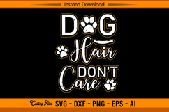 Dog Hair Don’t Care SVG Design for Pet Lovers Product Image 1