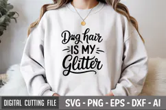 Dog Hair Is My Glitter SVG File | Dog Quotes SVG | Funny Dog Product Image 1
