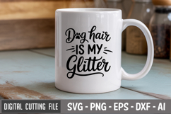 Dog Hair Is My Glitter SVG File | Dog Quotes SVG | Funny Dog Product Image 2