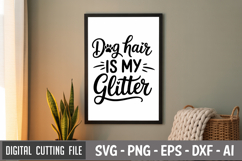 Dog Hair Is My Glitter SVG File | Dog Quotes SVG | Funny Dog Product Image 3