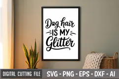 Dog Hair Is My Glitter SVG File | Dog Quotes SVG | Funny Dog Product Image 3