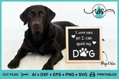 Dog Logo SVG, Fun Dog Saying, Dog Paws, Work Hard Spoil Dog Product Image 6