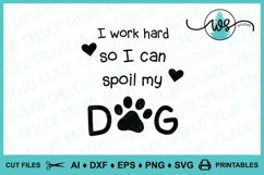 Dog Logo SVG, Fun Dog Saying, Dog Paws, Work Hard Spoil Dog Product Image 1