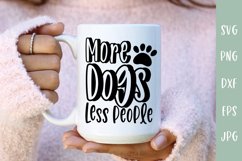 More Dogs Less People - Dog Lover SVG Product Image 1
