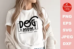 Dog mom all day every day svg, mother's day cut file Product Image 1