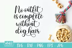 No Outfit Is Complete Without Dog Hair - Funny Dog SVG Product Image 2