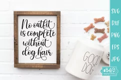 No Outfit Is Complete Without Dog Hair - Funny Dog SVG Product Image 3