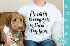 No Outfit Is Complete Without Dog Hair - Funny Dog SVG Product Image 1