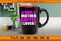Dog Mother Coffee Lover SVG Cut File for Cricut Product Image 3