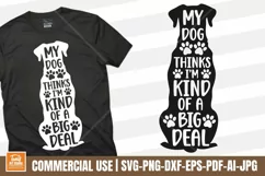 My Dog Thinks Im Kind Of A Big Deal SVG | Dog Silhouette Svg Product Image 1
