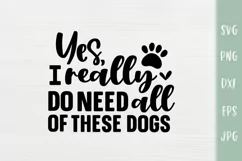 Yes I Really Do Nee All Of These Dogs - Funny Dog Lover SVG Product Image 2
