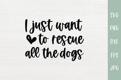 I Just Want To Rescue All The Dogs - Rescue Dog Mom SVG Product Image 2